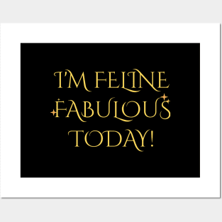 "I'm Feline Fabulous Today" shirt! Posters and Art